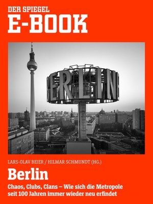 cover image of Berlin--Chaos, Clubs, Clans. Wie sich die Metropole seit 100 Jahren immer wieder neu erfindet